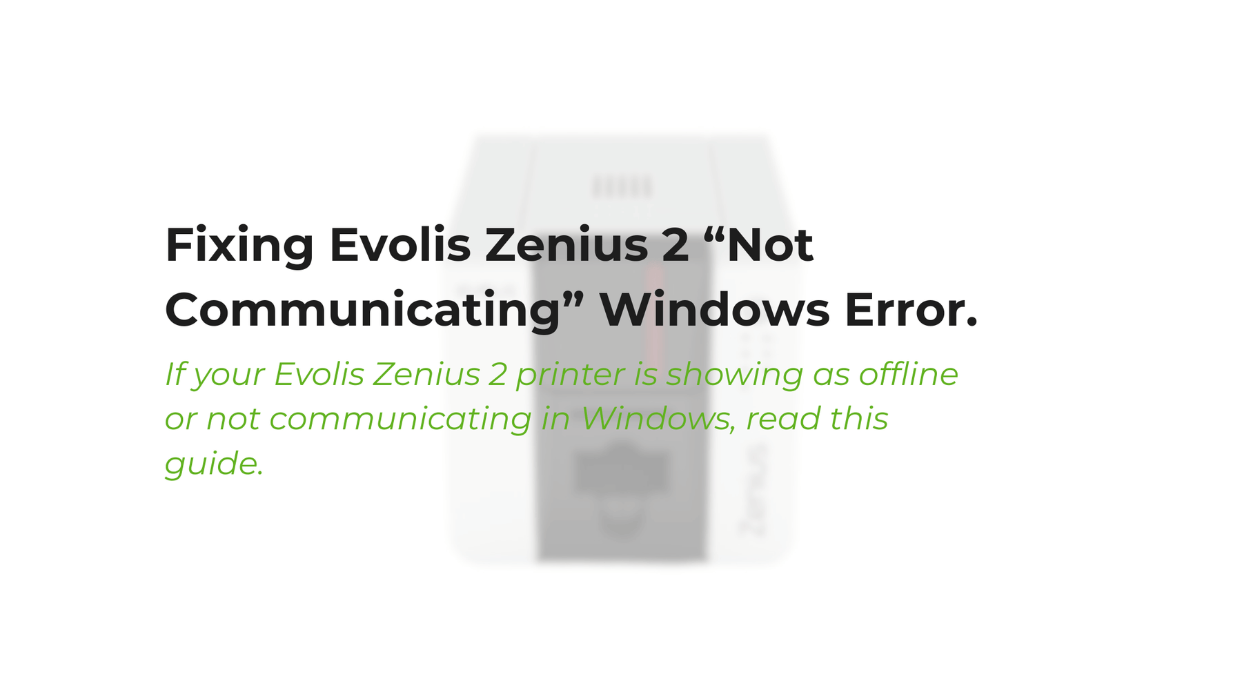 How to Fix an Evolis Zenius 2 "Not Communicating" Error in Windows