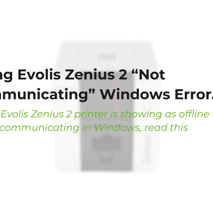 How to Fix an Evolis Zenius 2 "Not Communicating" Error in Windows